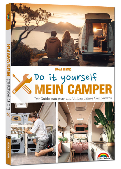 Mein Camper – Der Guide zum Selbstausbau – Markt+Technik Verlag GmbH