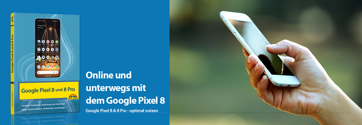 Das neue Google Pixel 8 optimal nutzen