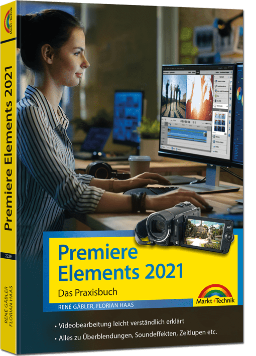 Premiere Elements 2021 – Das Praxisbuch zur Videobearbeitung