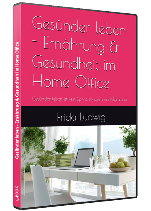 Gesünder leben - Ernährung und Gesundheit im Home Office