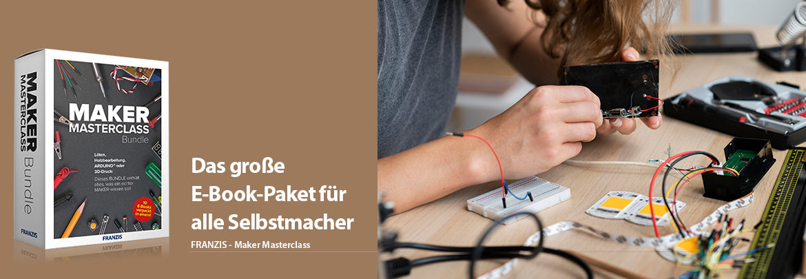 Maker-Know-how: Basics - Aufbau - Profiwissen